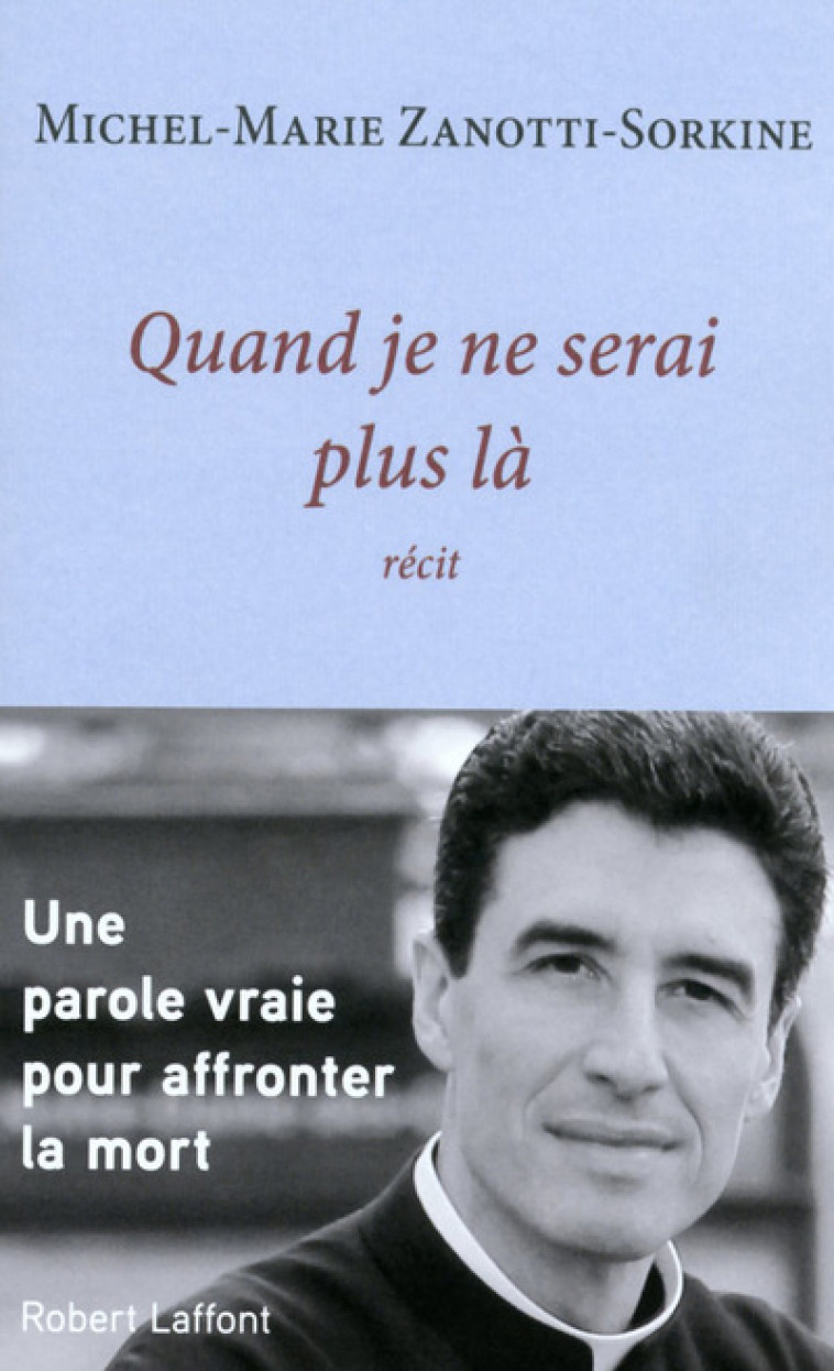 Quand je ne serai plus là - Michel-Marie Zanotti-Sorkine - ROBERT LAFFONT