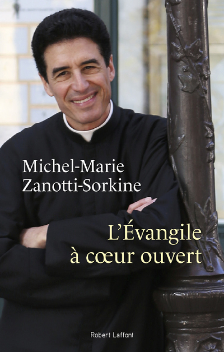 L'Evangile à coeur ouvert - Michel-Marie Zanotti-Sorkine - ROBERT LAFFONT