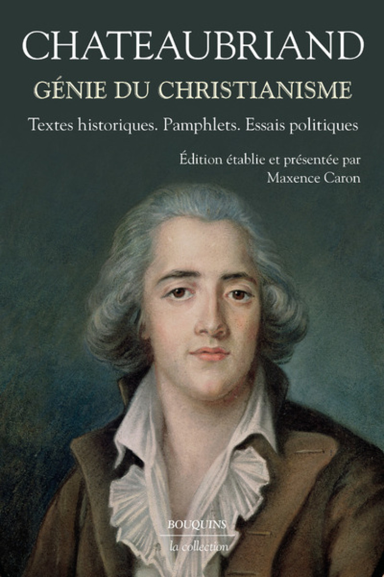 Génie du christianisme - Textes historiques, pamphlets, essais politiques - René de Chateaubriand - BOUQUINS