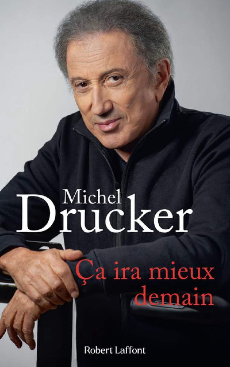 Ça ira mieux demain - Michel Drucker - ROBERT LAFFONT