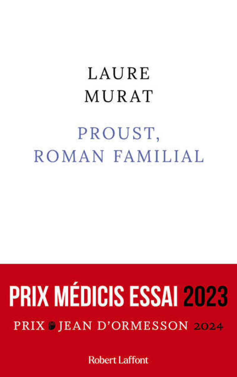 Proust, roman familial - Prix Médicis essai 2023 - Laure Murat - ROBERT LAFFONT