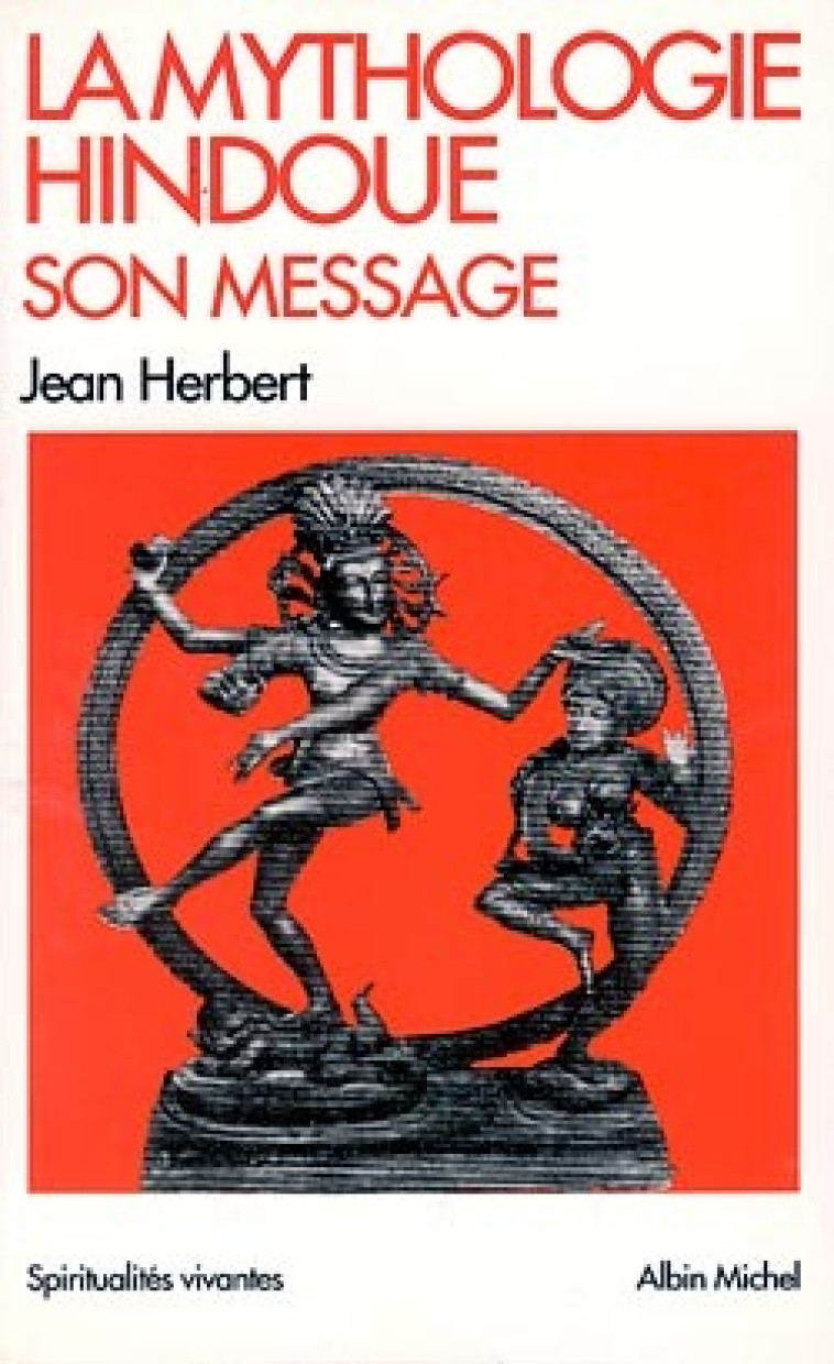 La Mythologie hindoue, son message - Jean Herbert - ALBIN MICHEL