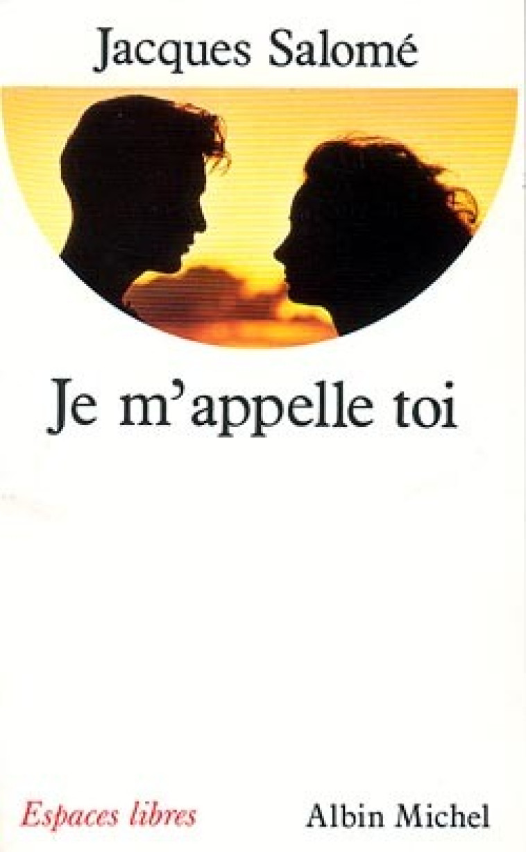 Je m'appelle toi - Jacques Salomé - ALBIN MICHEL