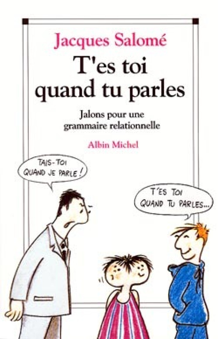 T'es-toi quand tu parles - Jacques Salomé - ALBIN MICHEL