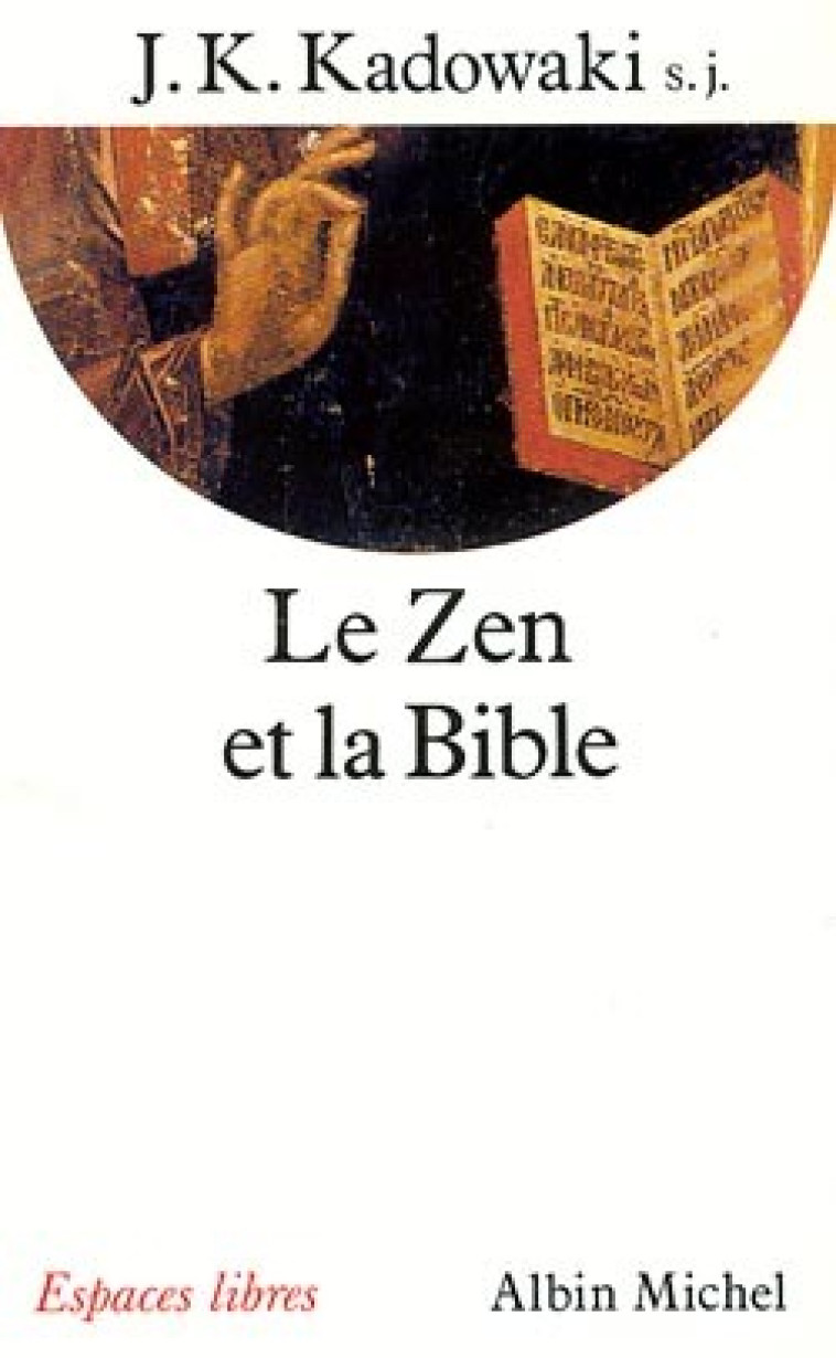 Le Zen et la Bible - J. Kakichi Kadowaki - ALBIN MICHEL