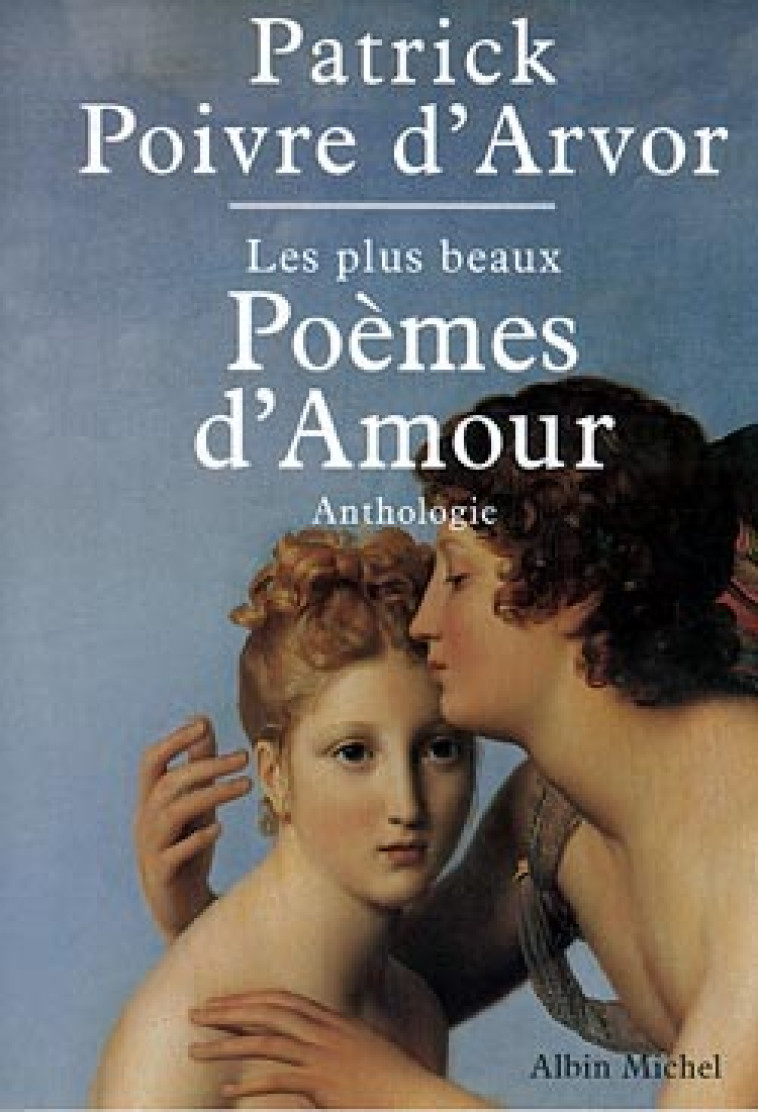 Les Plus Beaux Poèmes d'amour - Patrick Poivre d'Arvor - ALBIN MICHEL