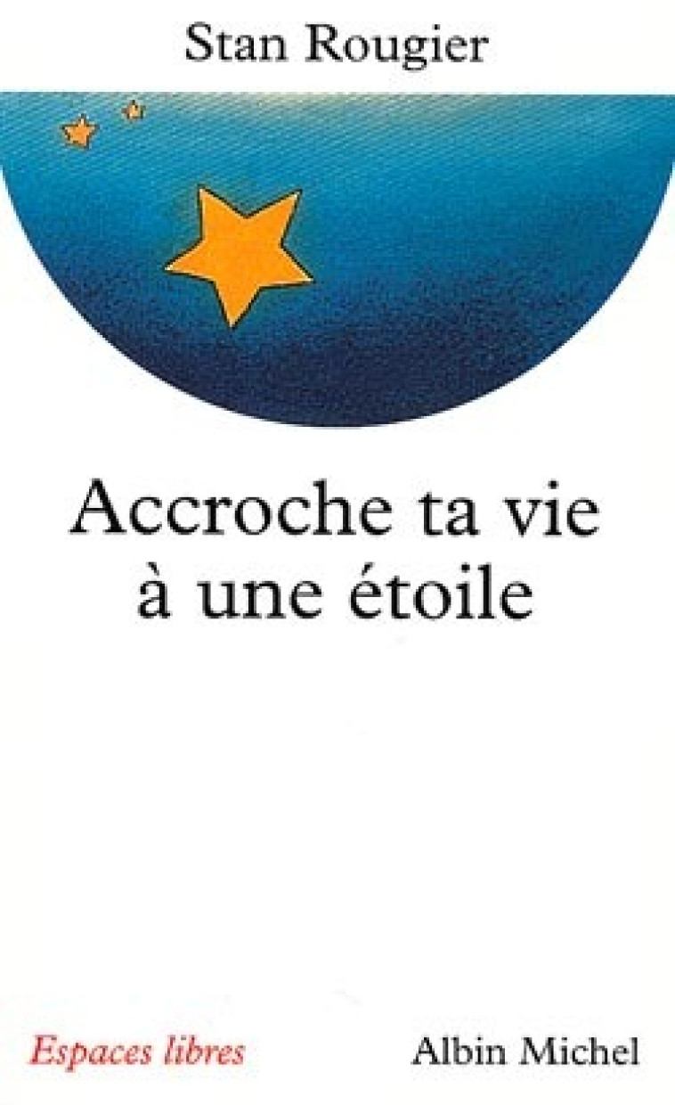 Accroche ta vie à une étoile - Stan Rougier - ALBIN MICHEL