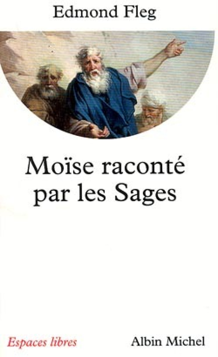 Moïse raconté par les sages - Edmond Fleg - ALBIN MICHEL