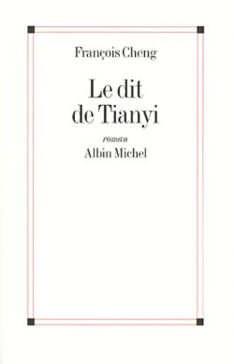 Le Dit de Tianyi - François Cheng - ALBIN MICHEL