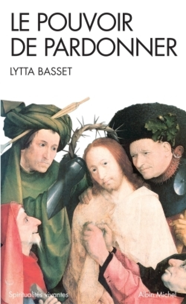 Le Pouvoir de pardonner - Lytta Basset - ALBIN MICHEL