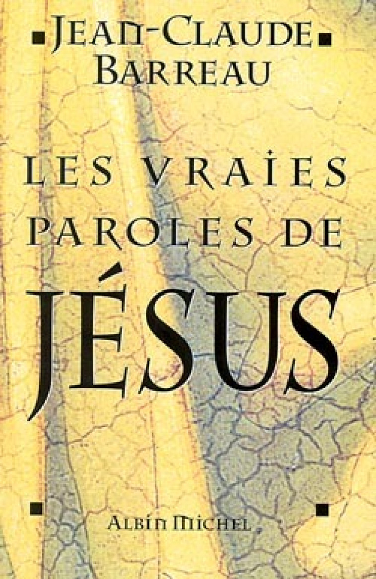 Les Vraies Paroles de Jésus - Jean-Claude Barreau - ALBIN MICHEL