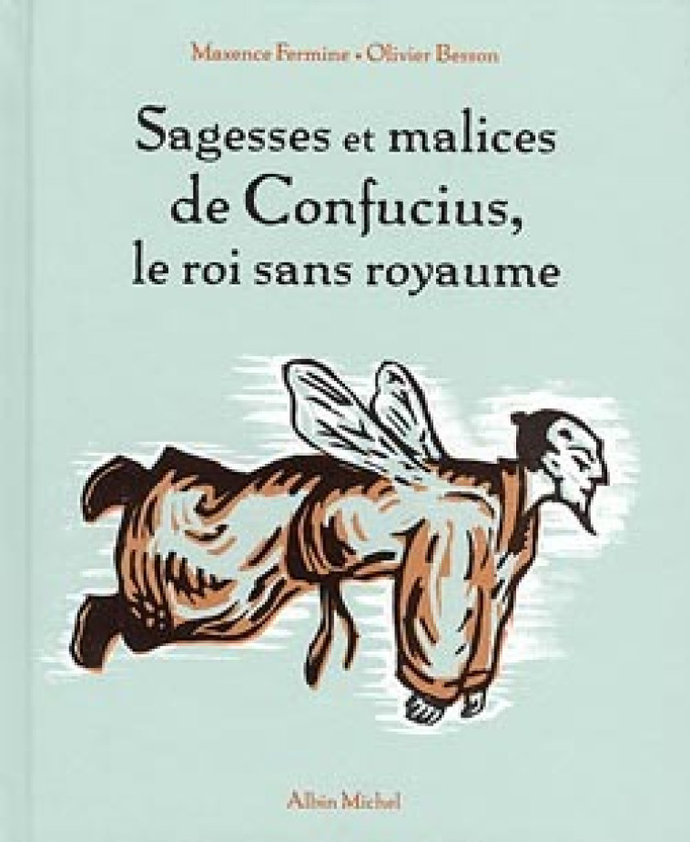 Sagesses et malices de Confucius, le roi sans royaume - Olivier Besson - ALBIN MICHEL