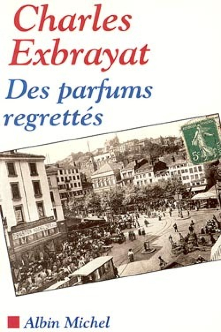 Des parfums regrettés - Charles Exbrayat - ALBIN MICHEL