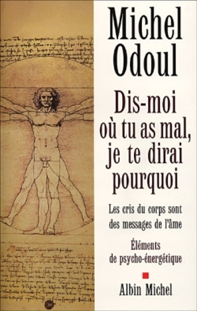 Dis-moi où tu as mal, je te dirai pourquoi - Michel Odoul - ALBIN MICHEL