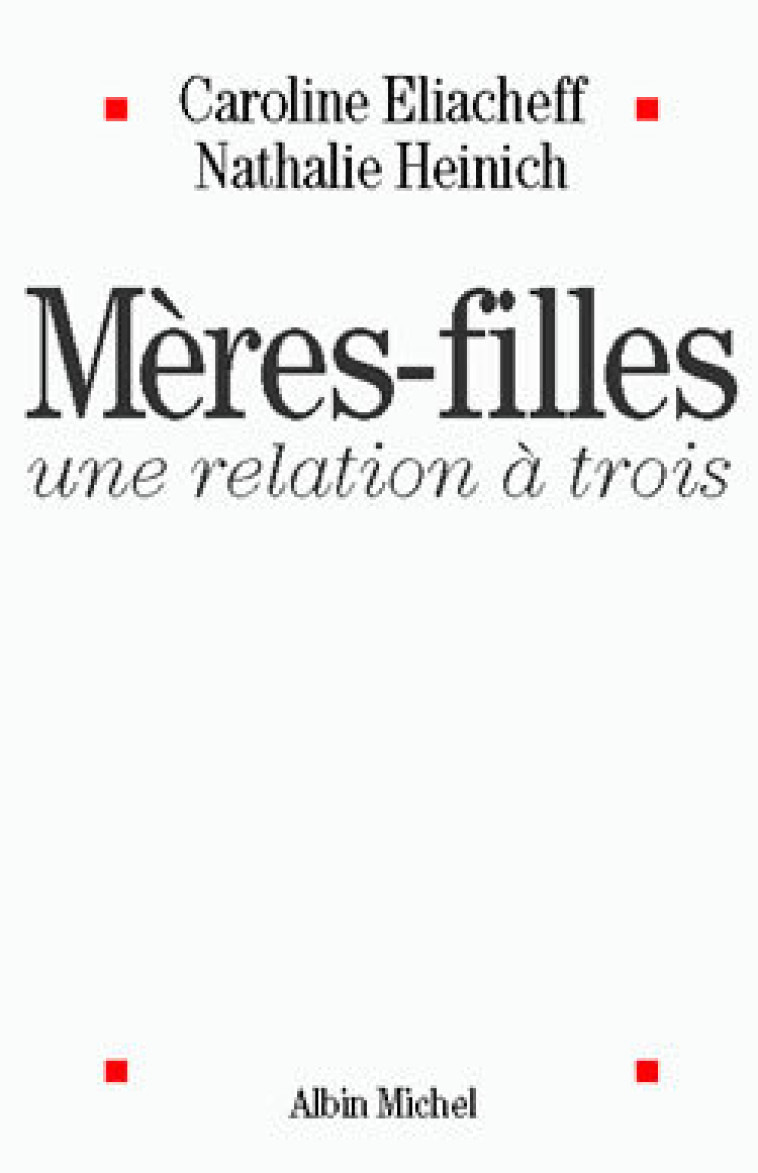 Mères-filles, une relation à trois - Caroline Eliacheff - ALBIN MICHEL