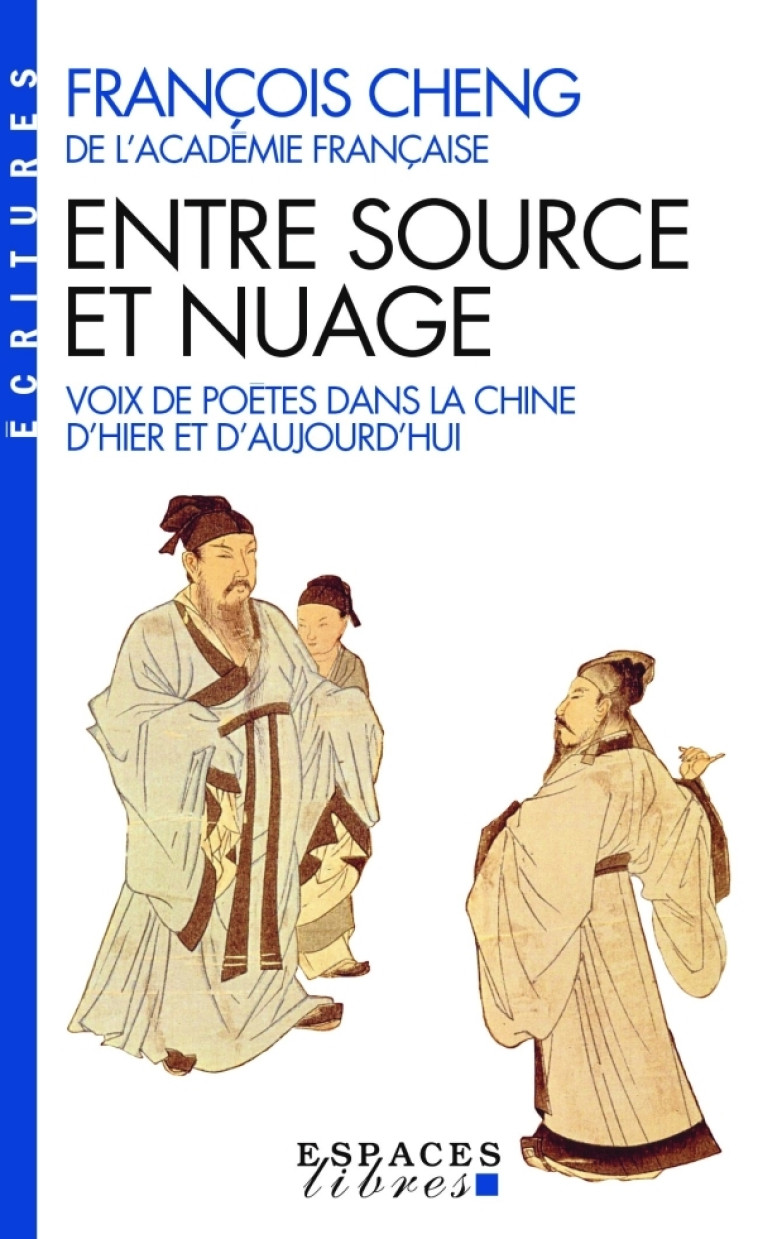 Entre source et nuage - Voix de poètes dans la Chine d'hier et d'aujourd'hui (EL - Ecritures) - François Cheng - ALBIN MICHEL