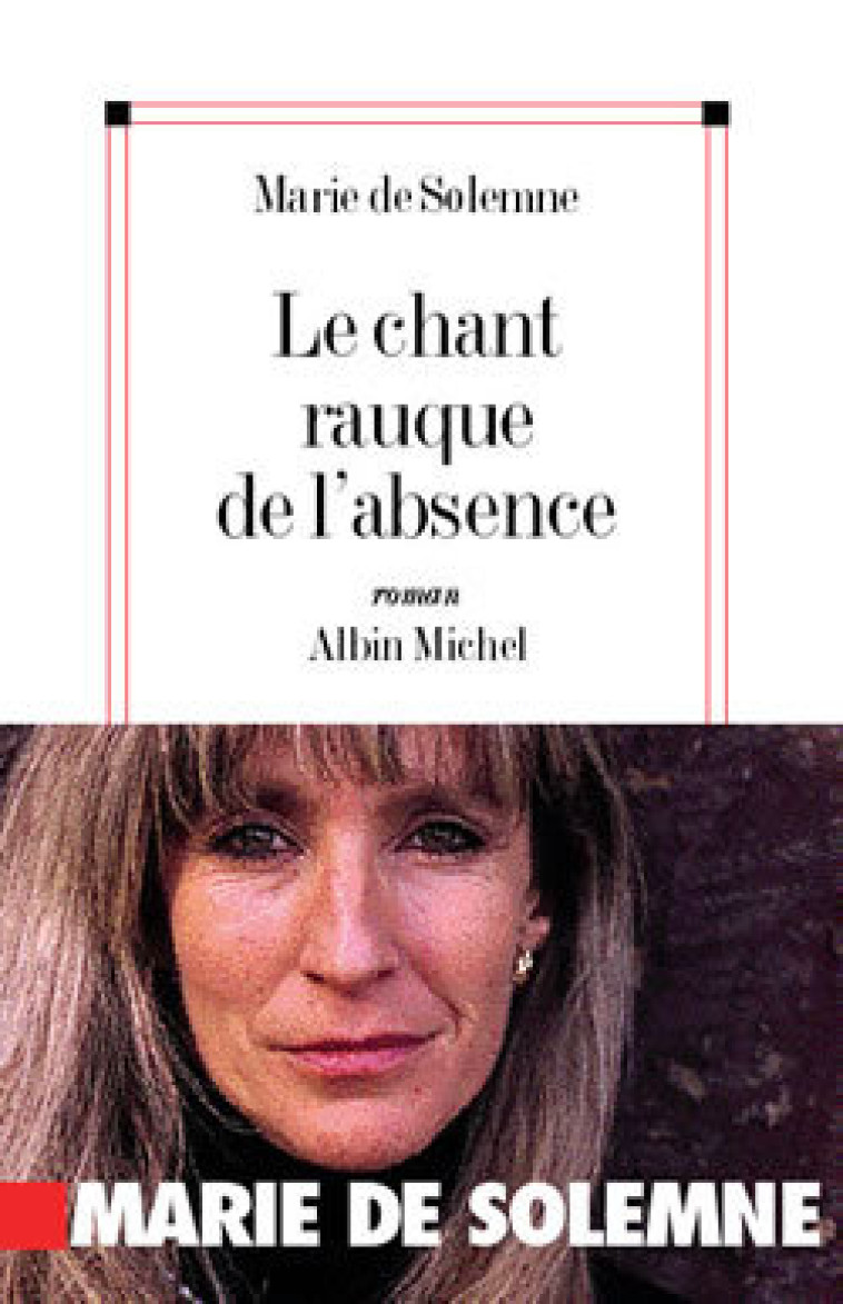 Le Chant rauque de l'absence - Marie Solemne - ALBIN MICHEL