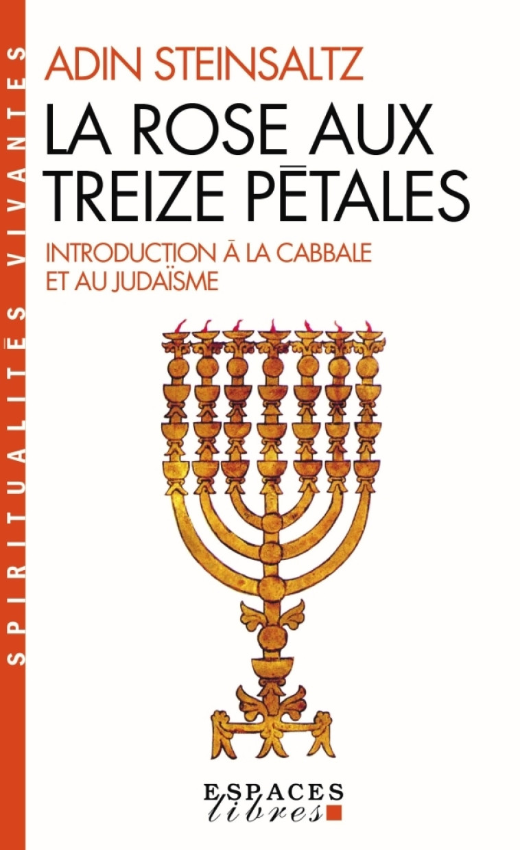 La Rose aux treize pétales - Introduction à la Cabbale et au judaïsme (Espaces Libres - Spirit.V) - Michel Allouche - ALBIN MICHEL