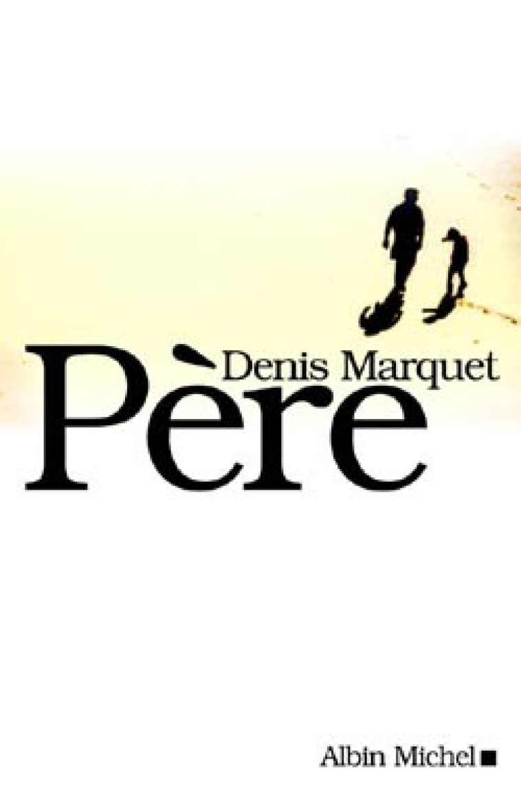 Père - Denis Marquet - ALBIN MICHEL