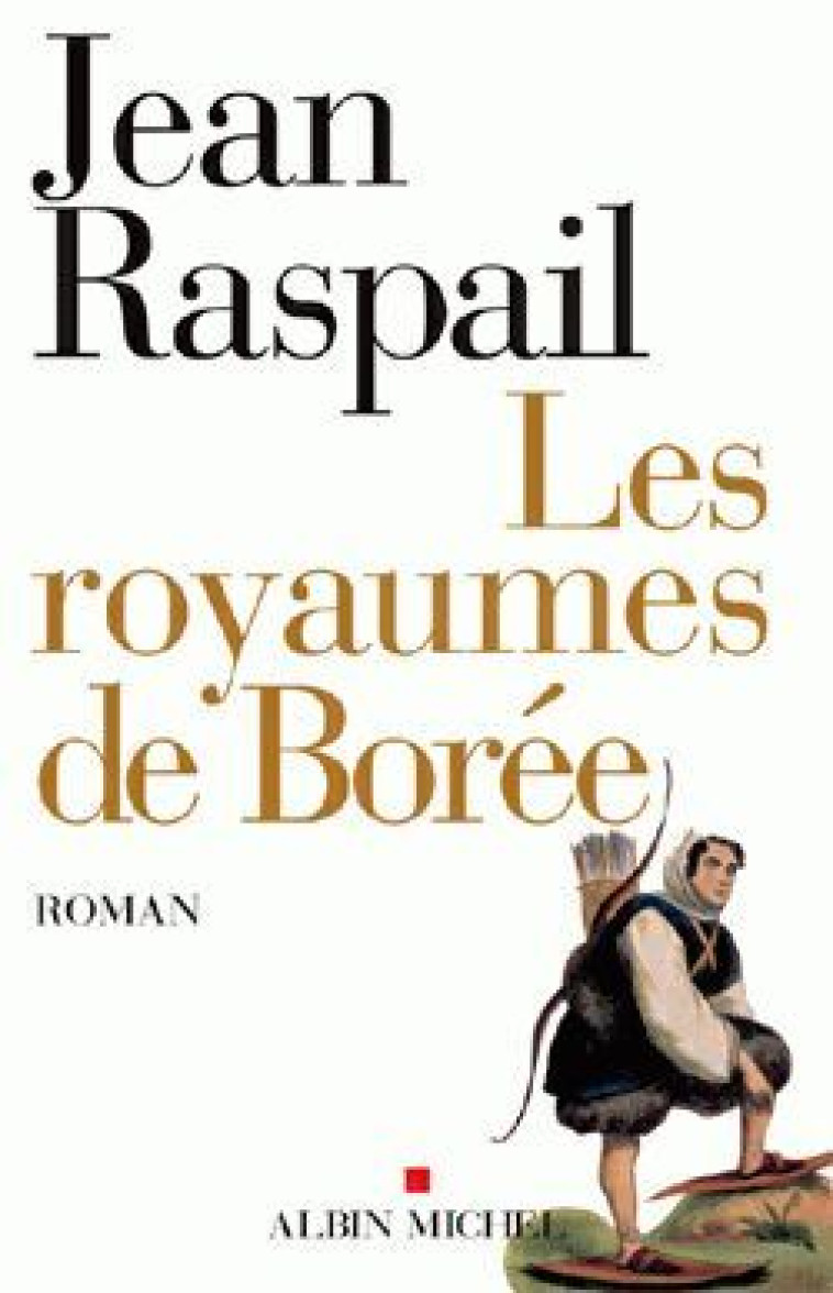 Les Royaumes de Borée - Jean Raspail - ALBIN MICHEL