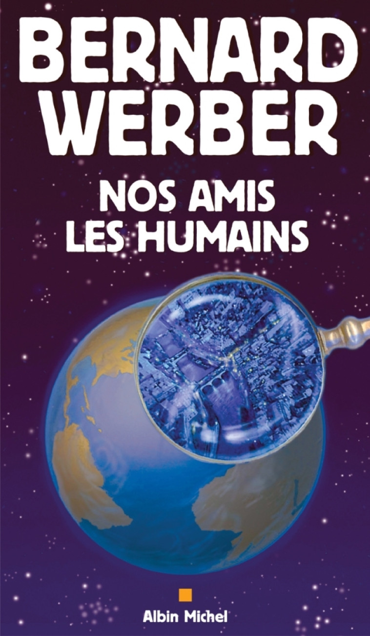 Nos amis les humains - Bernard Werber - ALBIN MICHEL