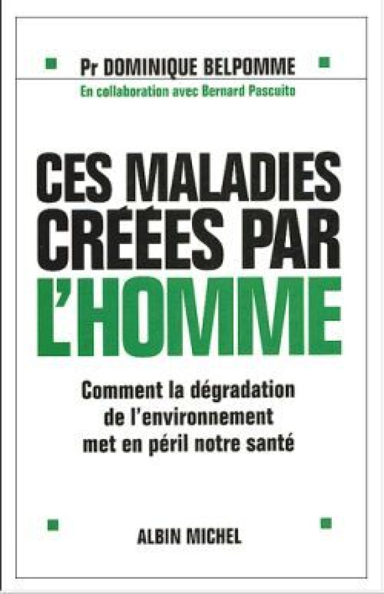 Ces maladies créées par l'homme - Dominique Belpomme - ALBIN MICHEL