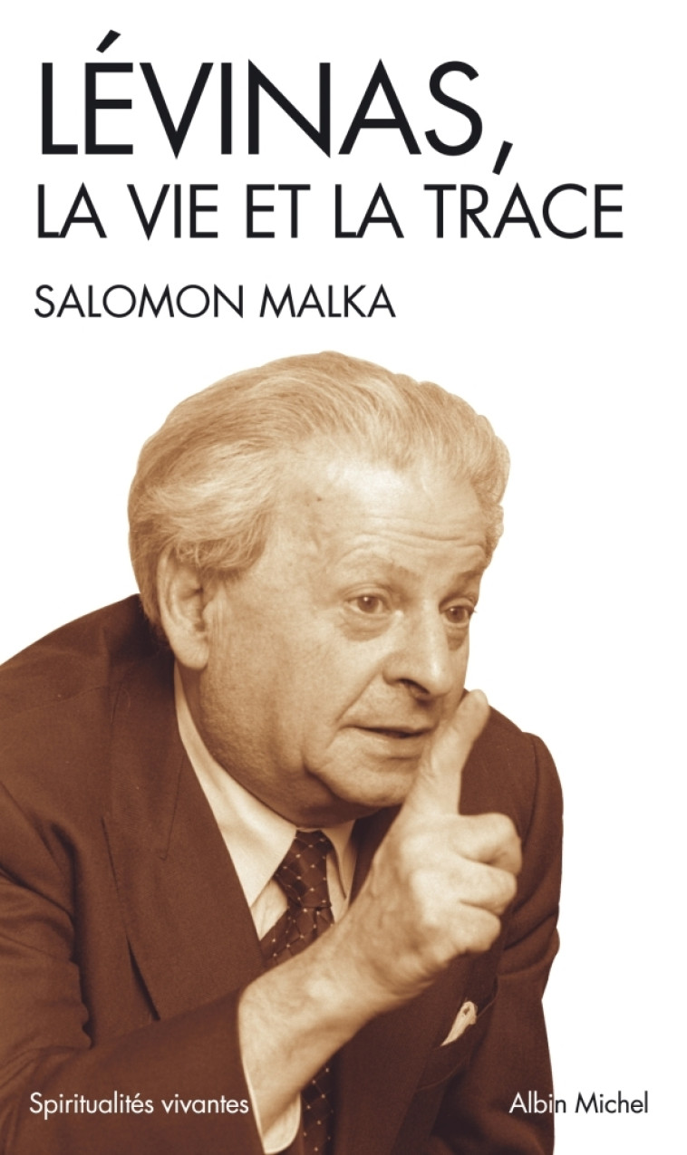 Lévinas, la vie et la trace - Salomon Malka - ALBIN MICHEL