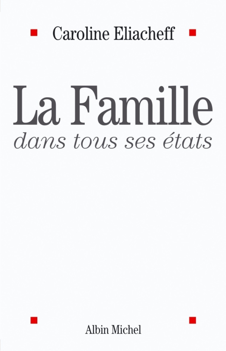 La Famille dans tous ses états - Caroline Eliacheff - ALBIN MICHEL