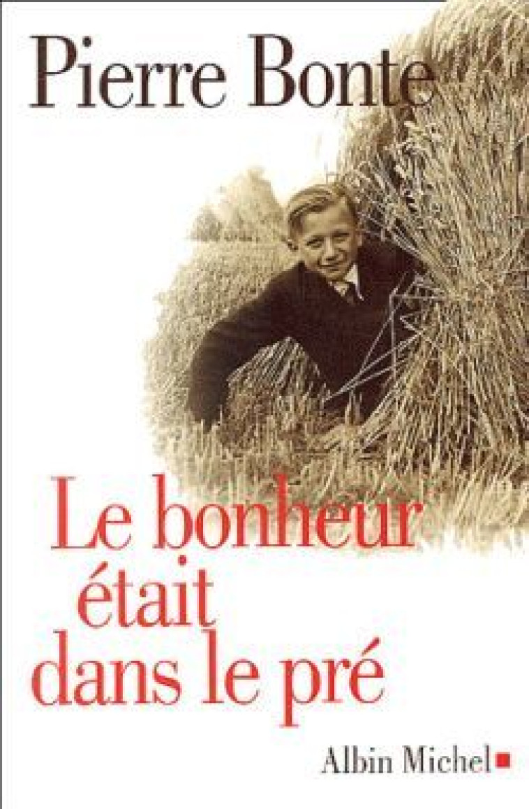 Le Bonheur était dans le pré - Pierre Bonte - ALBIN MICHEL