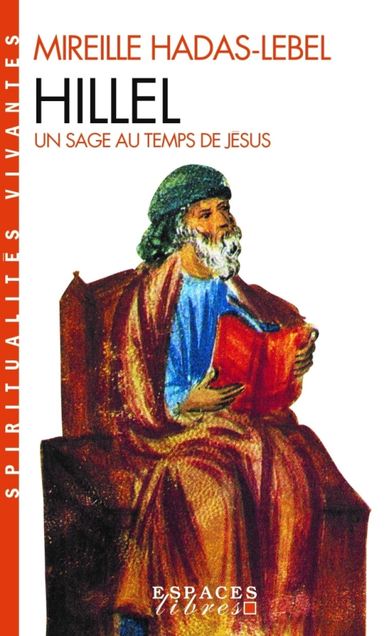 Hillel, un sage au temps de Jésus (Espaces Libres - Spiritualités Vivantes) - Mireille Hadas-Lebel - ALBIN MICHEL