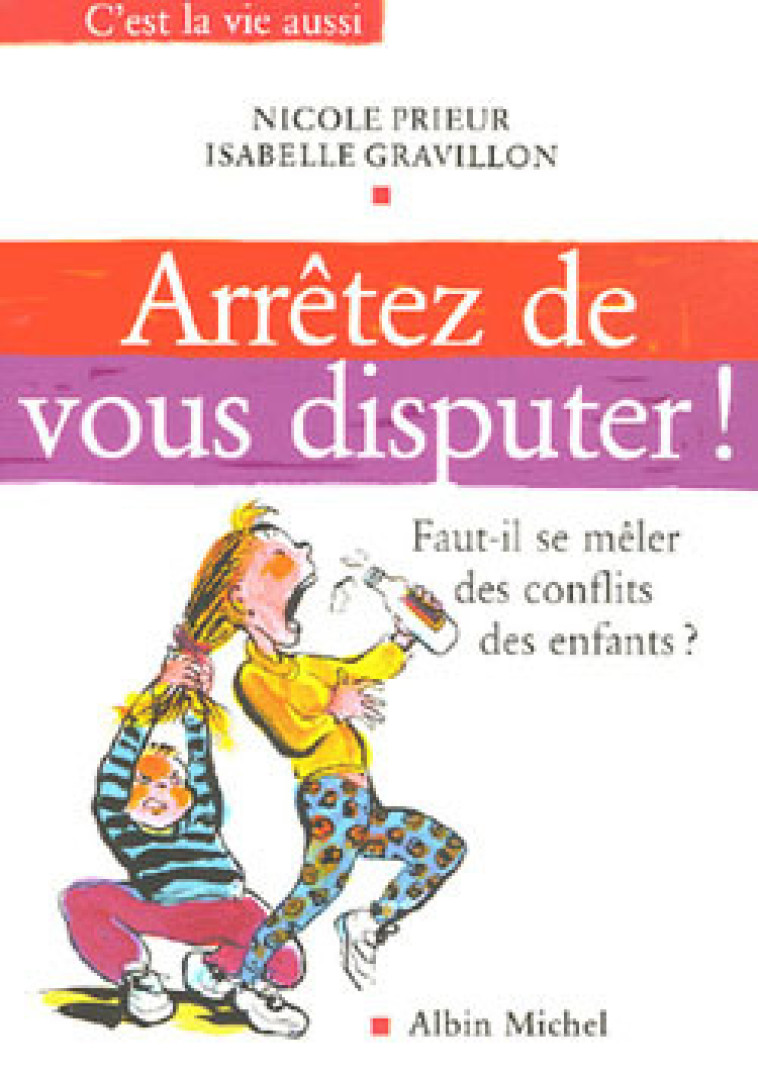 Arrêtez de vous disputer ! - Isabelle Gravillon - ALBIN MICHEL