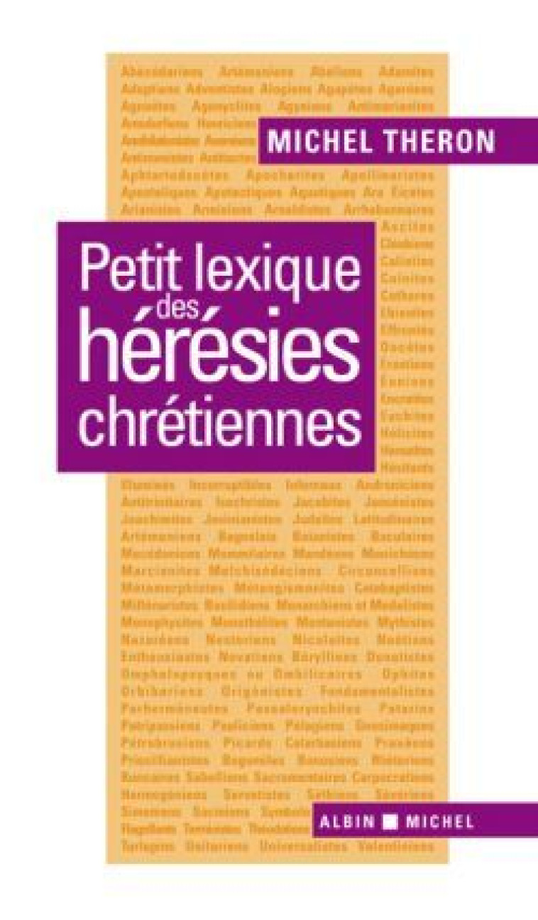 Petit lexique des hérésies chrétiennes - Michel Théron - ALBIN MICHEL