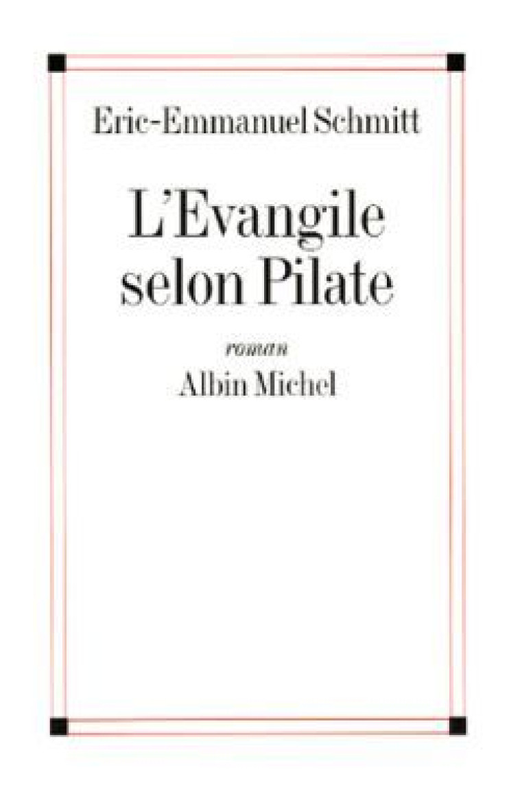 L'Evangile selon Pilate - Éric-Emmanuel Schmitt - ALBIN MICHEL