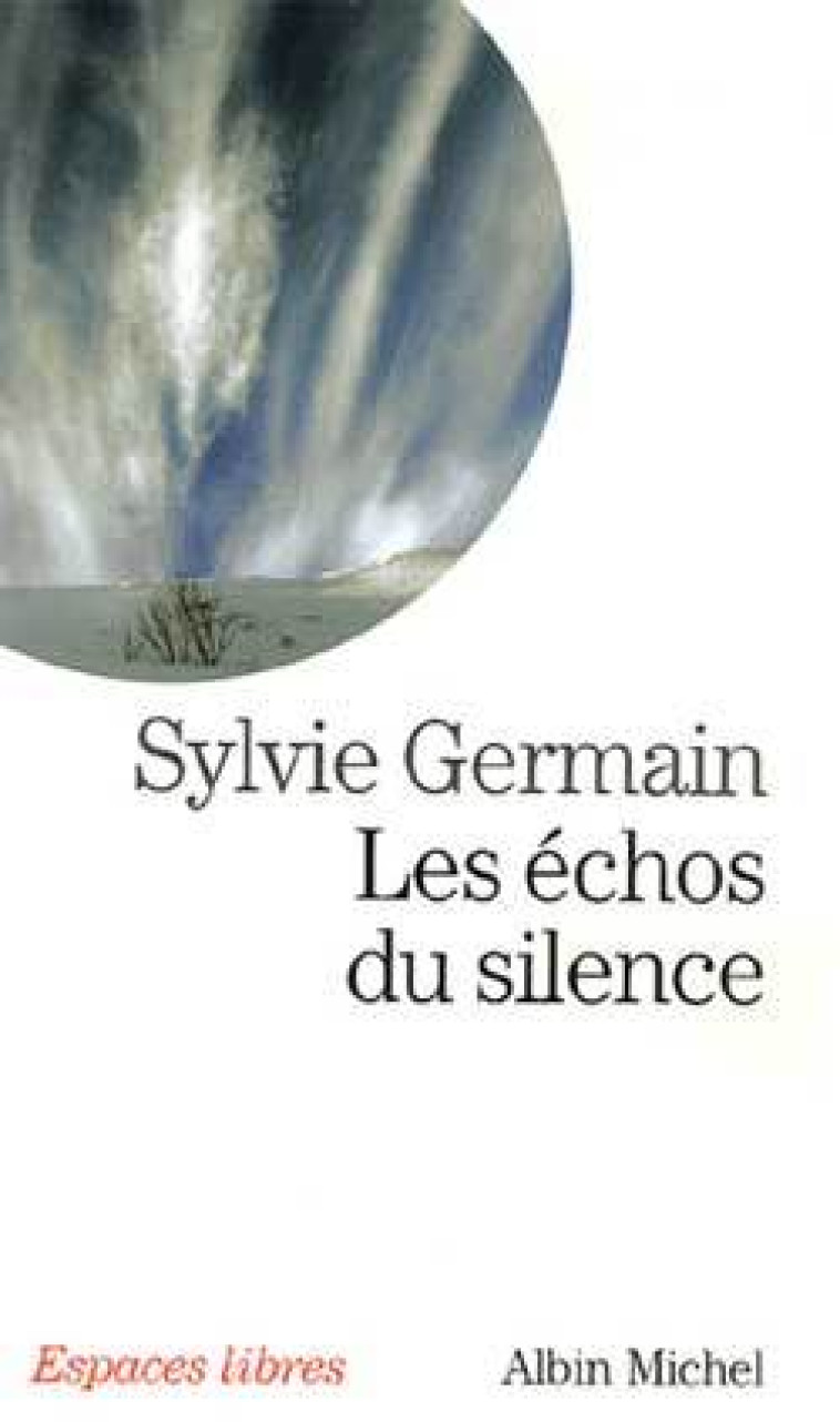 Les Echos du silence - Sylvie Germain - ALBIN MICHEL