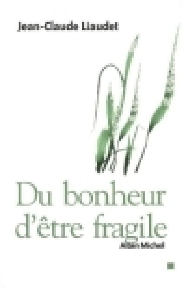 Du bonheur d'être fragile - Jean-Claude Liaudet - ALBIN MICHEL