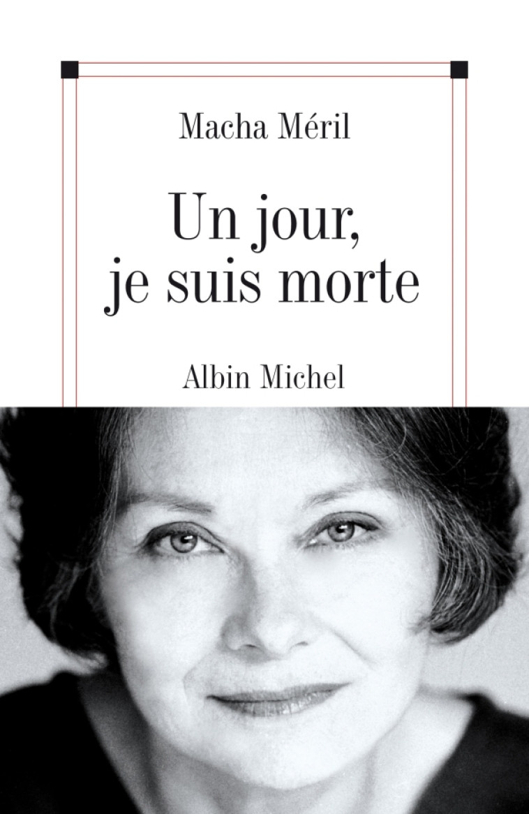 Un jour, je suis morte - Macha Méril - ALBIN MICHEL