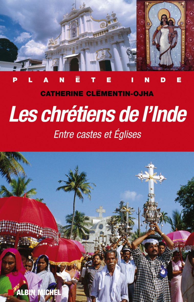 Les Chrétiens de l'Inde - Catherine Clémentin-Ojha - ALBIN MICHEL