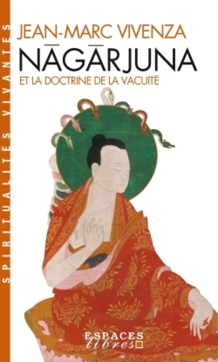 Nâgârjuna et la doctrine de la vacuité (Espaces Libres - Spiritualités Vivantes) - Jean-Marc Vivenza - ALBIN MICHEL