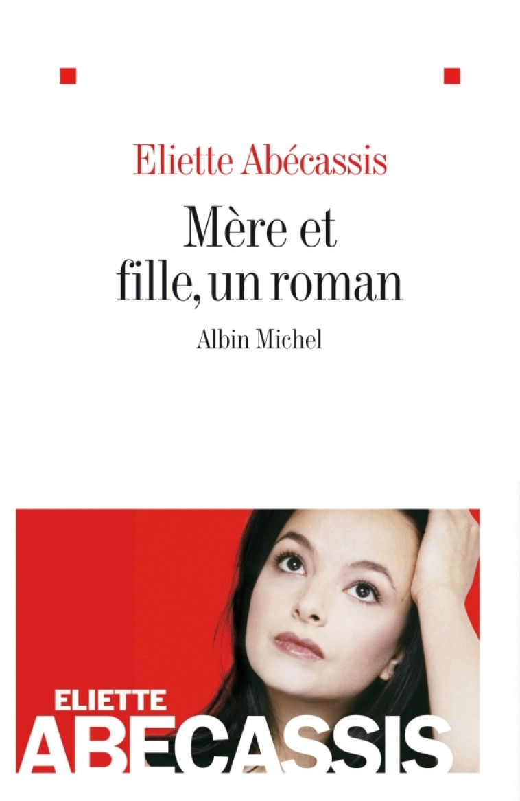 Mère et fille, un roman - Eliette Abécassis - ALBIN MICHEL