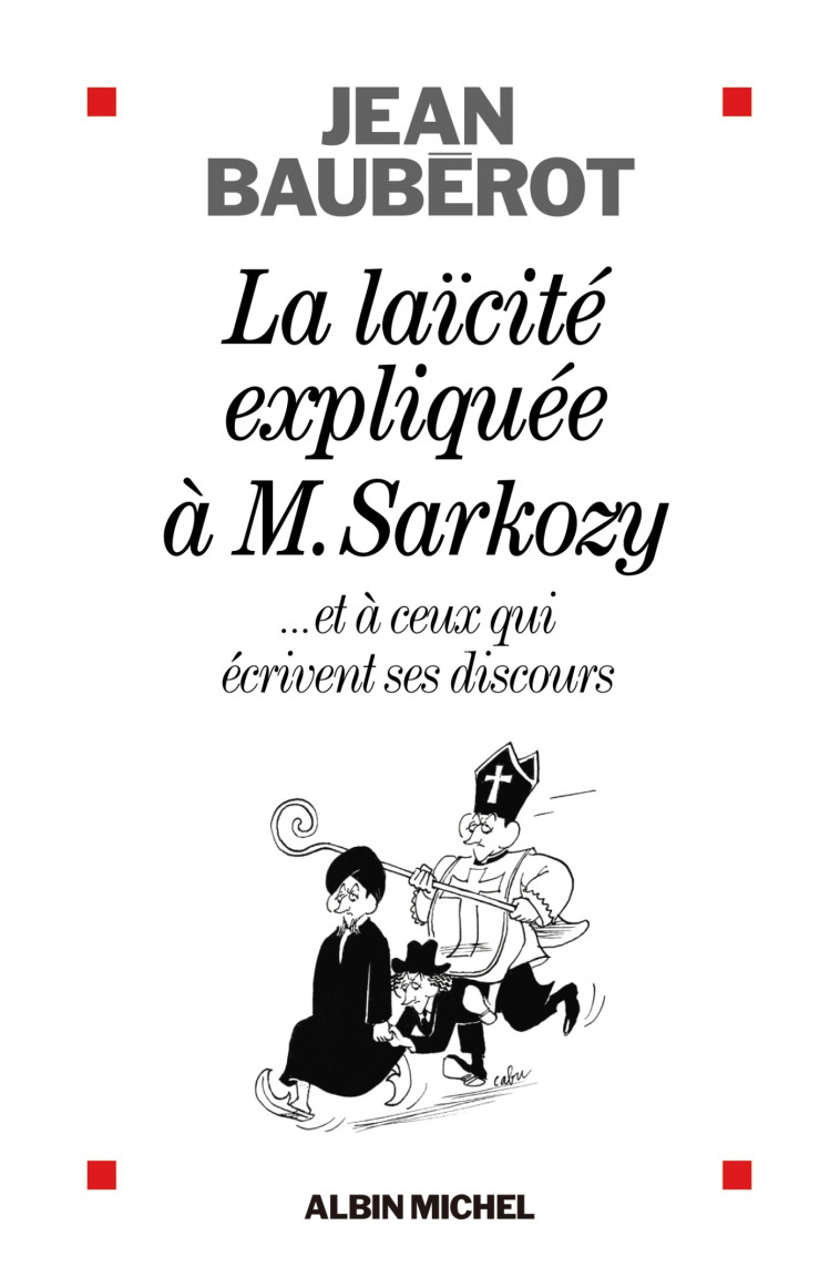 La Laïcité expliquée à Monsieur Sarkozy - Jean Baubérot - ALBIN MICHEL