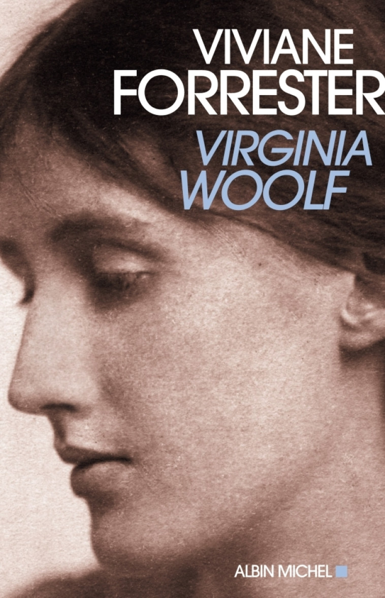 Virginia Woolf - Viviane Forrester - ALBIN MICHEL