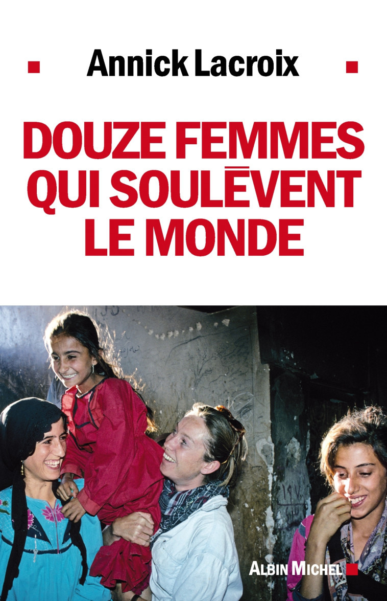 Douze femmes qui soulèvent le monde - Annick Lacroix - ALBIN MICHEL