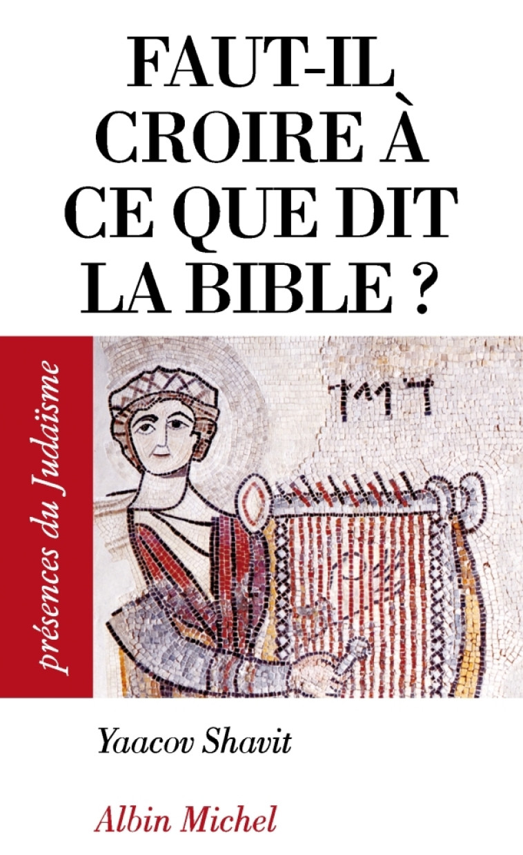 Faut-il croire à ce que dit la Bible ? - Yacov Shavit - ALBIN MICHEL