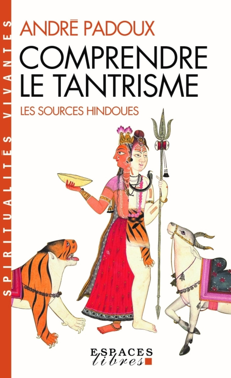 Comprendre le tantrisme (Espaces Libres - Spiritualités Vivantes) - André Padoux - ALBIN MICHEL