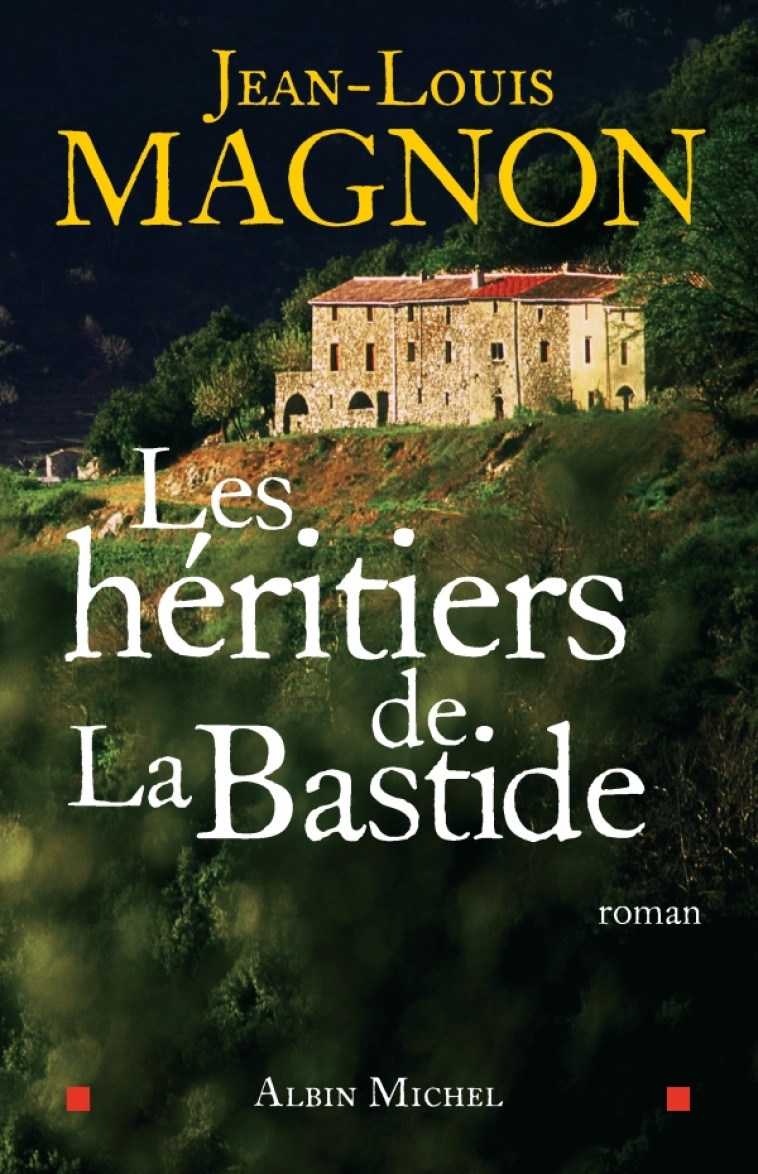 Les Héritiers de La Bastide - Jean-Louis Magnon - ALBIN MICHEL