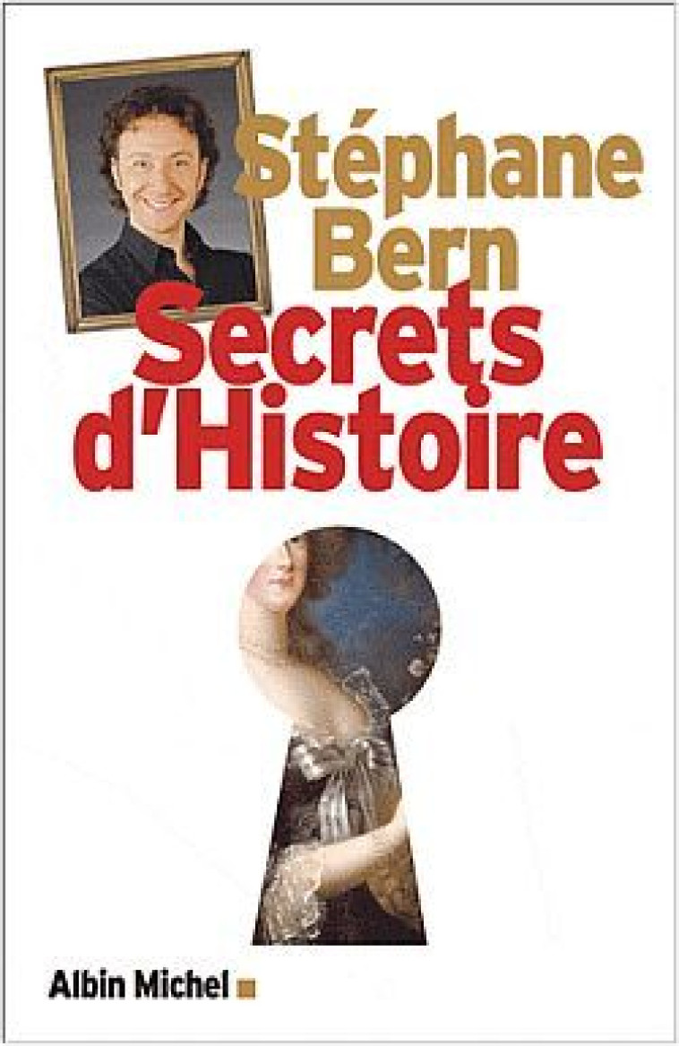 Secrets d'Histoire - Stéphane Bern - ALBIN MICHEL