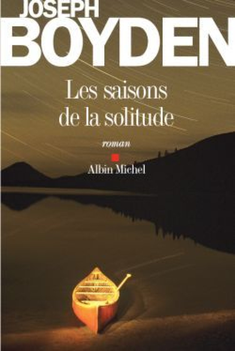 Les Saisons de la solitude - Joseph Boyden - ALBIN MICHEL