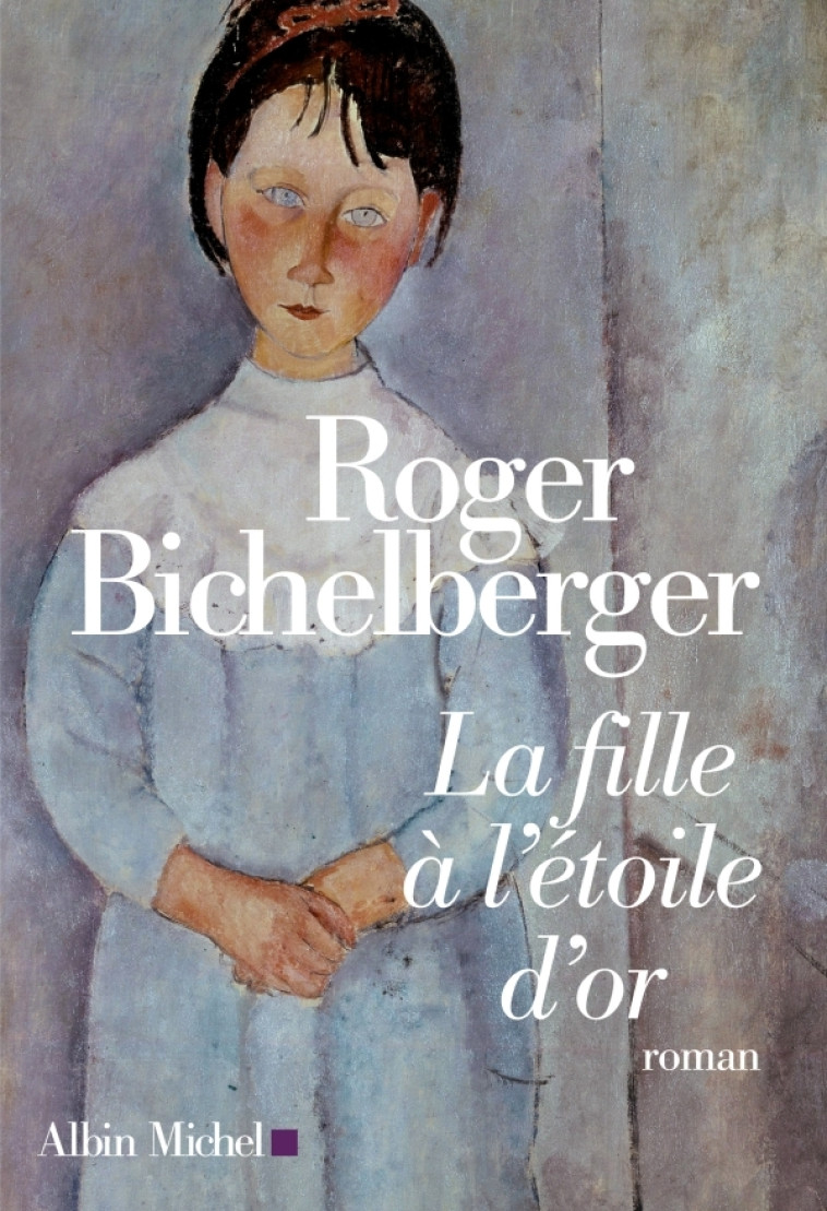 La Fille à l'étoile d'or - Roger Bichelberger - ALBIN MICHEL