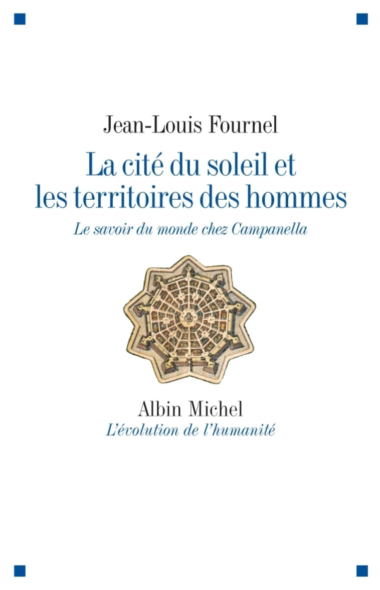 La Cité du soleil et les territoires des hommes - Jean-Louis Fournel - ALBIN MICHEL