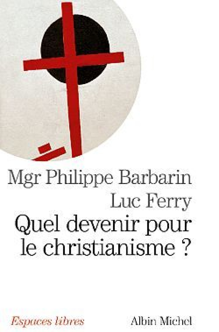 Quel devenir pour le christianisme ? - Philippe Barbarin - ALBIN MICHEL